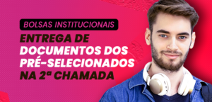 Bolsas de Estudo 2º Sem/2026 (Pré-Selecionados 2º Chamada)